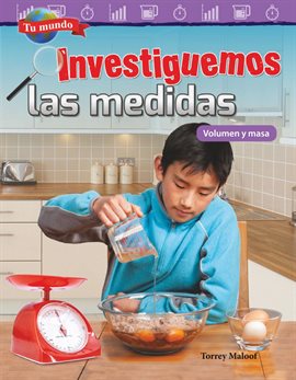 Imagen de portada para Tu mundo: Investiguemos las medidas: Volumen y masa