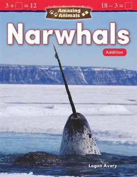 Cover image for Amazing Animals: Narwhals: Addition