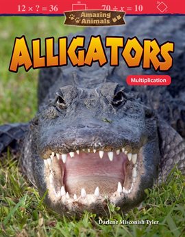 Cover image for Amazing Animals: Alligators: Multiplication