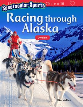 Cover image for Spectacular Sports: Racing through Alaska: Division