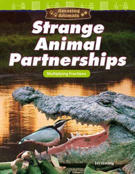 Cover image for Amazing Animals: Strange Animal Partnerships: Multiplying Fractions