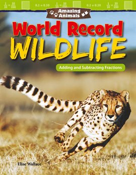 Cover image for Amazing Animals: World Record Wildlife: Adding and Subtracting Fractions