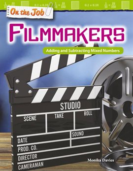 Cover image for On the Job: Filmmakers: Adding and Subtracting Mixed Numbers