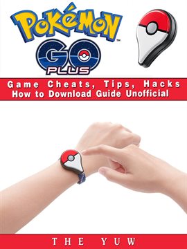 Cover image for Pokemon Go Plus Game Cheats, Tips, Hacks How to Download Unofficial
