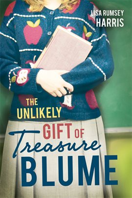 Imagen de portada para The Unlikely Gift of Treasure Blume