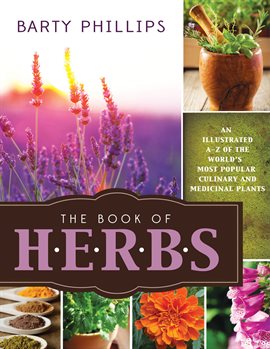 Imagen de portada para The Book of Herbs: An Illustrated A-Z of the World's Most Popular Culinary and Medicinal Plants