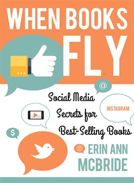 Imagen de portada para When Books Fly: Social Media Secrets for Bestselling Books