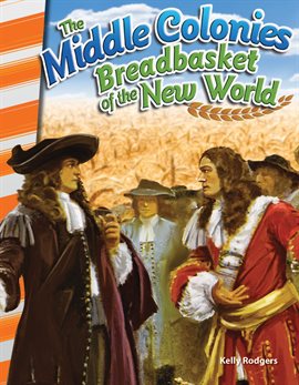 Cover image for The Middle Colonies Breadbasket of the New World