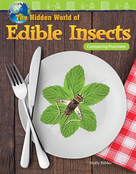 Cover image for The Hidden World of Edible Insects: Comparing Fractions