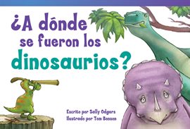 Cover image for ¿A Dónde Se Fueron Los Dinosaurios?