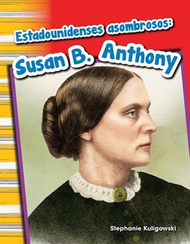 Cover image for Estadounidenses Asombrosos: Susan B. Anthony