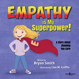 Cover image for Empathy is my Superpower! A Story about Showing you care