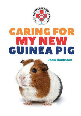 Cover image for Caring for My New Guinea Pig