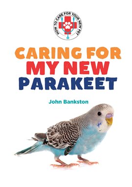 Cover image for Caring for My New Parakeet