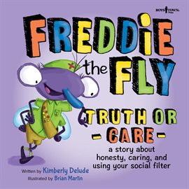 Cover image for Freddie the Fly: Truth or Care: A Story about Honesty, Caring, and Using your Social Filter