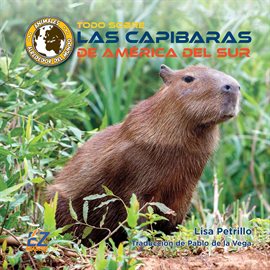 Cover image for Todo sobre las capibaras de América del Sur