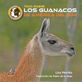 Cover image for Todo sobre los guanacos de América del Sur