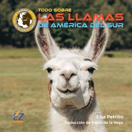Cover image for Todo sobre las llamas de América del Sur