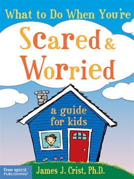 Imagen de portada para What to Do When You're Scared & Worried: A Guide for Kids