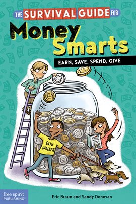 Cover image for The Survival Guide for Money Smarts: Earn, Save, Spend, Give