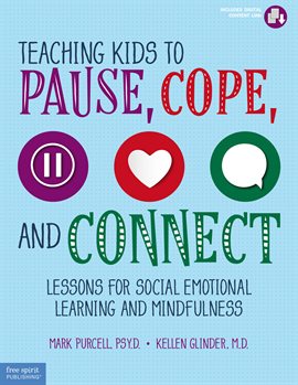 Imagen de portada para Teaching Kids to Pause, Cope, and Connect: Lessons for Social Emotional Learning and Mindfulness