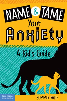 Imagen de portada para Name and Tame Your Anxiety: A Kid's Guide