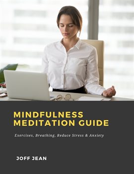 Imagen de portada para Mindfulness Meditation Guide: Exercises, Breathing, Reduce Stress & Anxiety