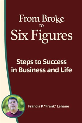 Cover image for From Broke to Six Figures: Steps to Success in Business and Life