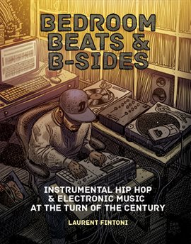 Cover image for Bedroom Beats & B-sides: Instrumental Hip Hop & Electronic Music at the Turn of the Century