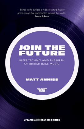 Cover image for Join the Future: Bleep Techno & the Birth of British Bass Music