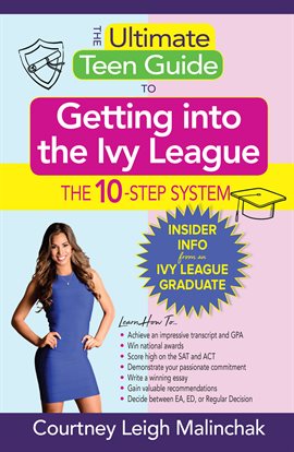 Cover image for The Ultimate Teen Guide to Getting into the Ivy League: The 10-Step System