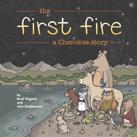 Cover image for The First Fire: A Cherokee Story