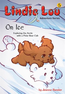 Cover image for On Ice: Exploring the Arctic with a Polar Bear Cub