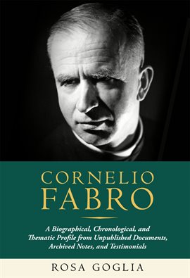 Imagen de portada para Cornelio Fabro: A Biographical, Chronological, and Thematic Profile From Unpublished Documents, Arch