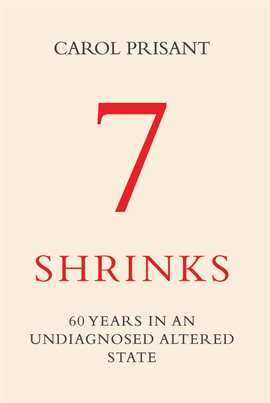 Cover image for 7 Shrinks: 60 Years in an Undiagnosed Altered State