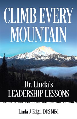 Cover image for Climb Every Mountain: Dr. Linda’s Leadership Lessons