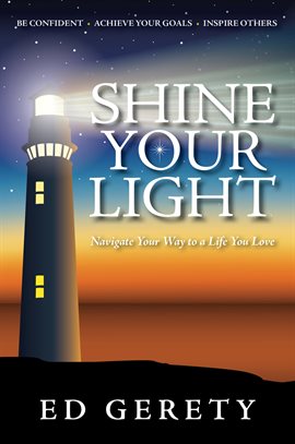 Cover image for Shine Your Light: Navigate Your Way to a Life You Love