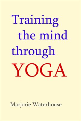 Cover image for Training the Mind through Yoga
