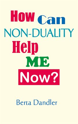 Cover image for How Can Non-duality Help Me Now?
