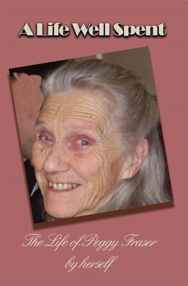 Peggy Fraser, a Life Well Spent