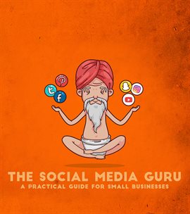Cover image for The Social Media Guru - A practical guide for small businesses