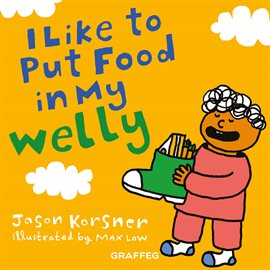 Imagen de portada para I Like to Put Food in My Welly