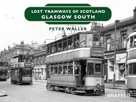 Cover image for Lost Tramways of Scotland – Glasgow South