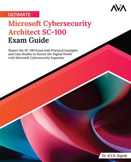 Cover image for Ultimate Microsoft Cybersecurity Architect SC-100 Exam Guide