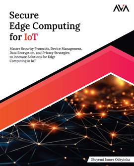 Cover image for Secure Edge Computing for IoT