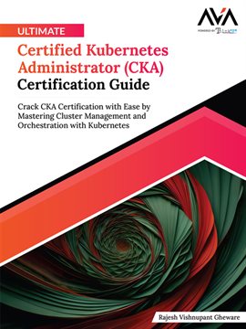 Cover image for Ultimate Certified Kubernetes Administrator (CKA) Certification Guide