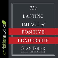 Cover image for The Lasting Impact of Positive Leadership
