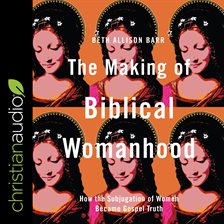 Cover image for The Making of Biblical Womanhood