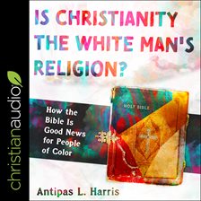 Cover image for Is Christianity the White Man's Religion?