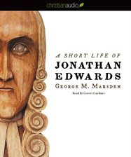 Cover image for A Short Life of Jonathan Edwards